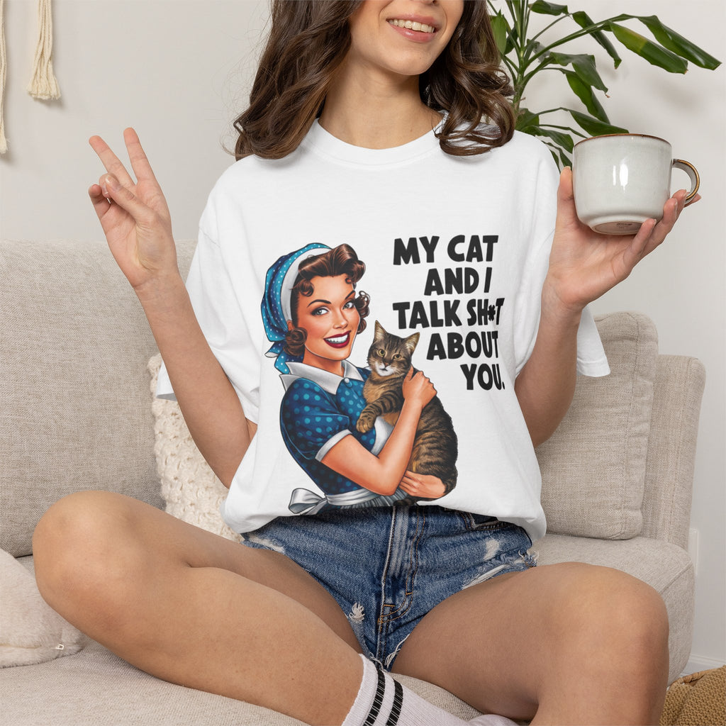 T-Shirt — Vintage Housewife Cat Graphic "My Cat and I Talk Sh*t About You"