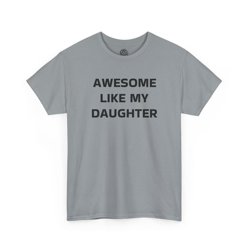 Awesome Like My Daughter Unisex Heavy Cotton Tee | Gift for Dad, Parent T-Shirt, Family Matching, Casual Outfit, Daughter Love Shirt