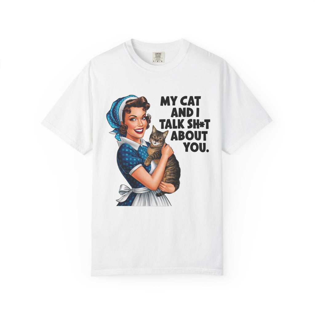 T-Shirt — Vintage Housewife Cat Graphic "My Cat and I Talk Sh*t About You"