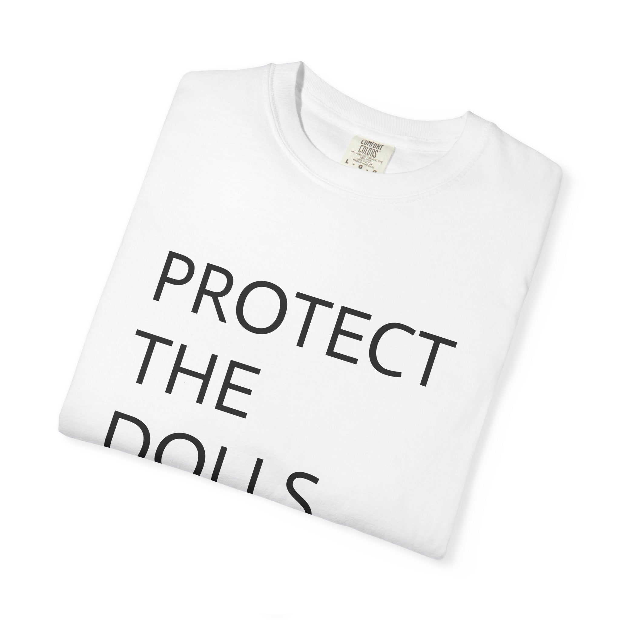 Protect the Dolls Unisex Garment-Dyed T-shirt, Casual Tee, Unique Statement Shirt, Eco-Friendly Fashion, Everyday Wear