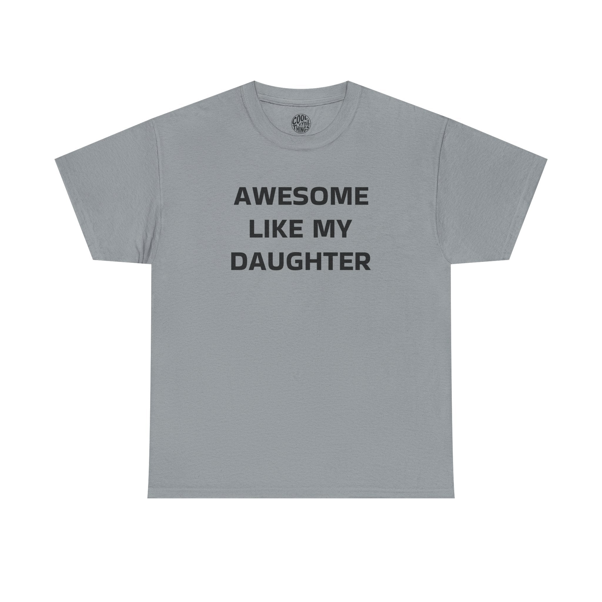 Awesome Like My Daughter Unisex Heavy Cotton Tee | Gift for Dad, Parent T-Shirt, Family Matching, Casual Outfit, Daughter Love Shirt